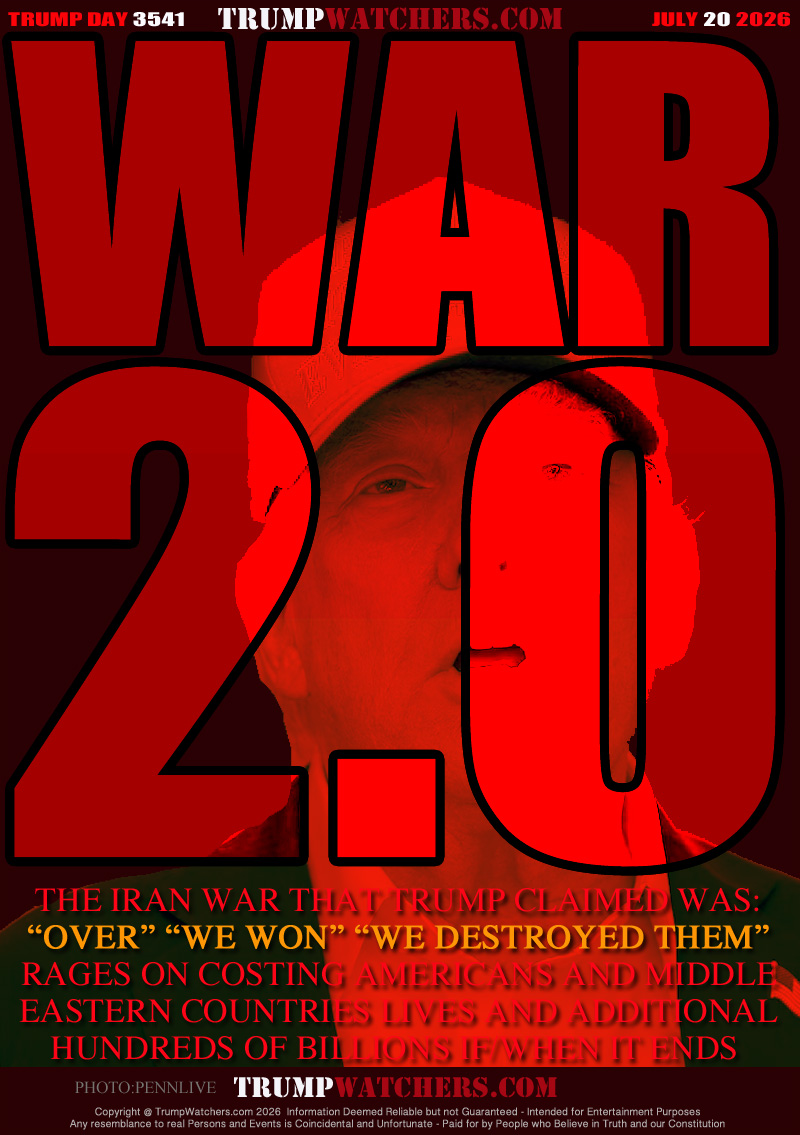 THE IRAN WAR THAT TRUMP CLAIMED WAS:
“OVER” “WE WON” “WE DESTROYED THEM”
RAGES ON COSTING AMERICANS AND MIDDLE
EASTERN COUNTRIES LIVES AND ADDITIONAL
HUNDREDS OF BILLIONS IF/WHEN IT ENDS